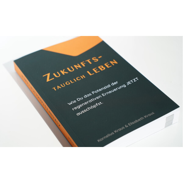 Zukunftstauglich Leben - Book by Dr. Kornelius Kraus / Elisabeth Kraus (German)